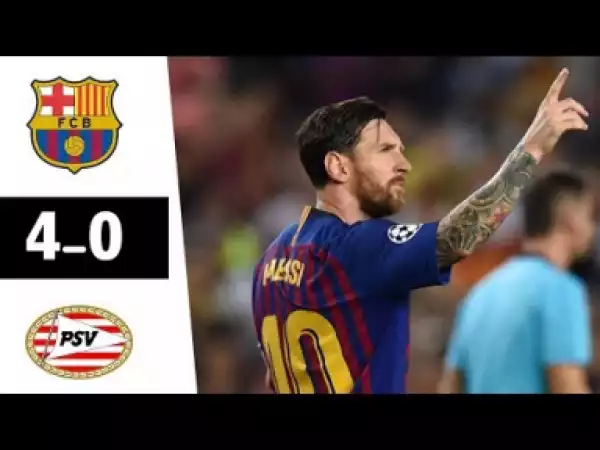 Video: Barcelona vs PSV 4-0 - All Goals & Extended Highlights  18/09/2018